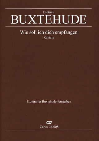 Dieterich Buxtehude: Wie soll ich dich empfangen BuxWV 109