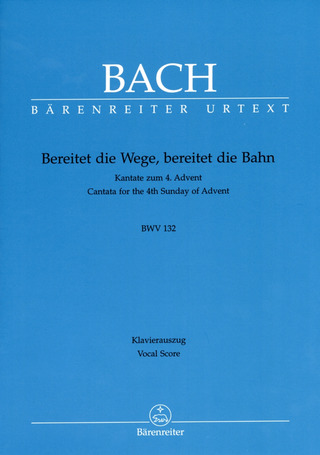 Johann Sebastian Bach: Bereitet die Wege, bereitet die Bahn BWV 132