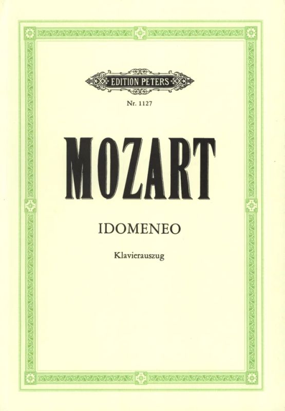 Wolfgang Amadeus Mozart - Idomeneo (Re di Creta) KV 366 (1781 / 1786)