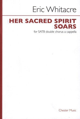 Eric Whitacre: Her Sacred Spirit Soars (Satb) Chor
