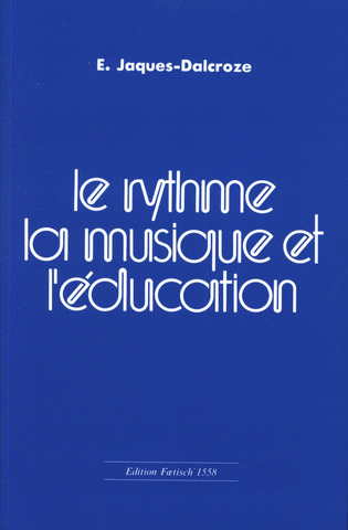 Émile Jaques-Dalcroze - Le rhythme, la musique et l'éducation