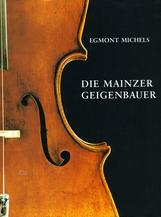 Egmont Michels - Die Mainzer Geigenbauer