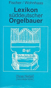 Hermann Fischer-Meyenberg et al. - Lexikon süddeutscher Orgelbauer