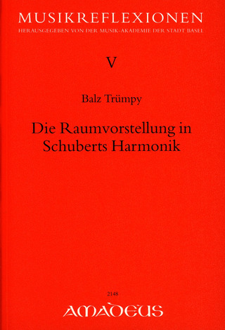 Balz Trümpy - Die Raumvorstellungen in Schuberts Harmonik