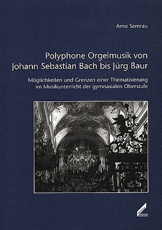 Arno Semrau - Polyphone Orgelmusik von Johann Sebastian bis Jürg Baur