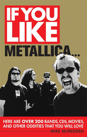 Mike McPadden: If You Like Metallica..