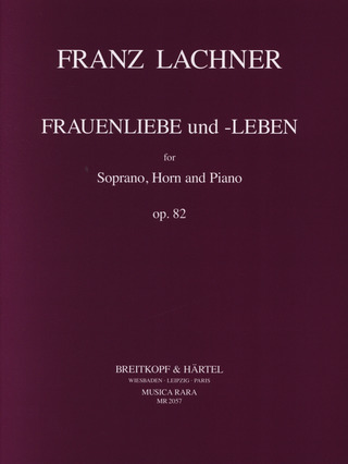 Franz Lachner - Frauenliebe und Leben Sopran, Horn und Klavier