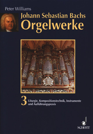 Peter Williams - Johann Sebastian Bachs Orgelwerke 3