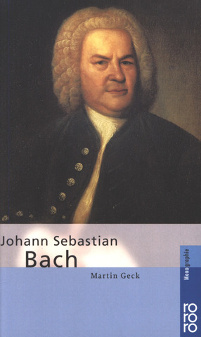 Martin Geck: Johann Sebastian Bach