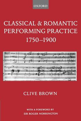 Clive Brown - Classical and Romantic Performing Practice 1750-1900