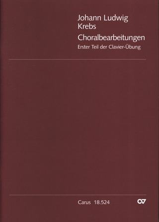 Johann Ludwig Krebs - Krebs: Choralbearbeitungen. Erster Teil der Clavier-Übung