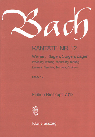 Johann Sebastian Bach: Kantate Nr. 12 BWV 12 "Weinen, Klagen, Sorgen, Zagen"