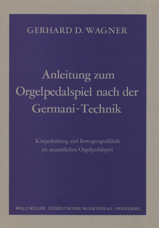 Wagner, Gerhard D - Anleitung zum Orgelpedalspiel nach der Germani-Technik