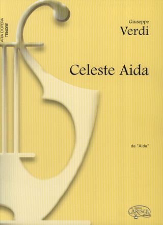 Giuseppe Verdi: Celeste Aida (Aus Aida)