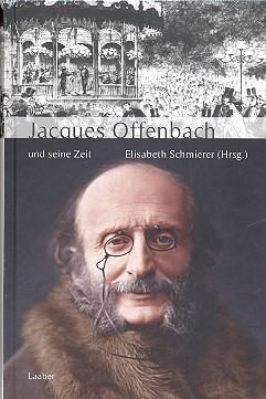 Elisabeth Schmierer - Jacques Offenbach und seine Zeit