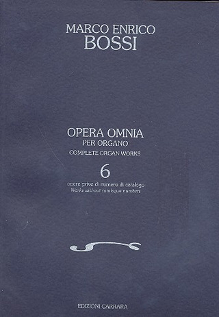 Marco Enrico Bossi - Opera Omnia Per Organo Vol 6