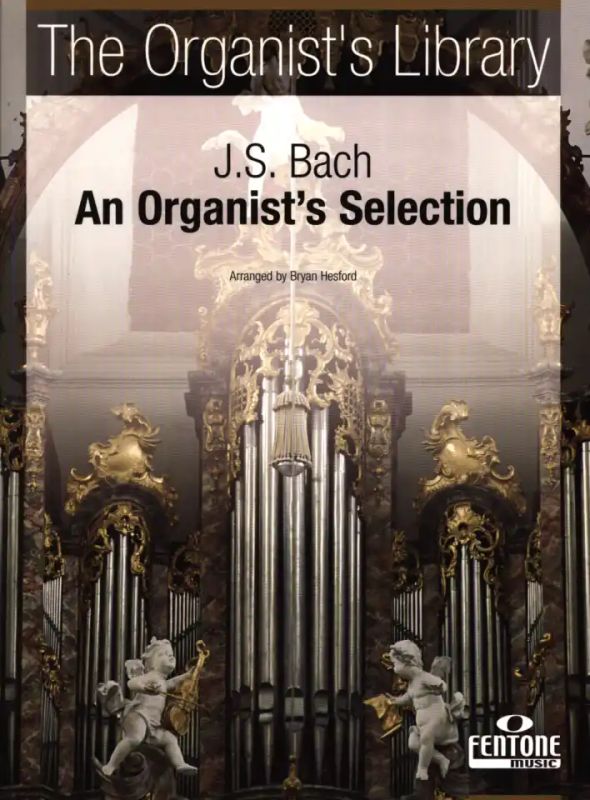 Johann Sebastian Bach - An Organist's Selection