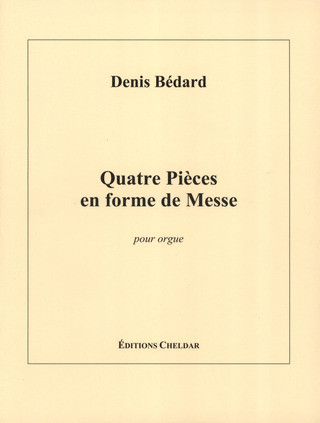 Denis Bédard - Quatre pièces en forme de Messe