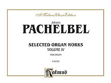 Johann Pachelbel - Pachelbel: Selected Organ Works, Volume IV