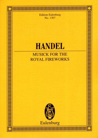 Georg Friedrich Händel: Musick for the Royal Fireworks in D major HWV 351
