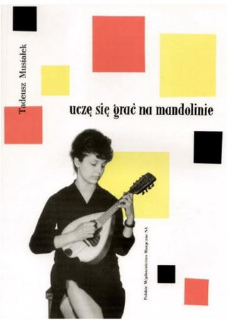 Tadeusz Musiałek: Uczę się grać na mandolinie