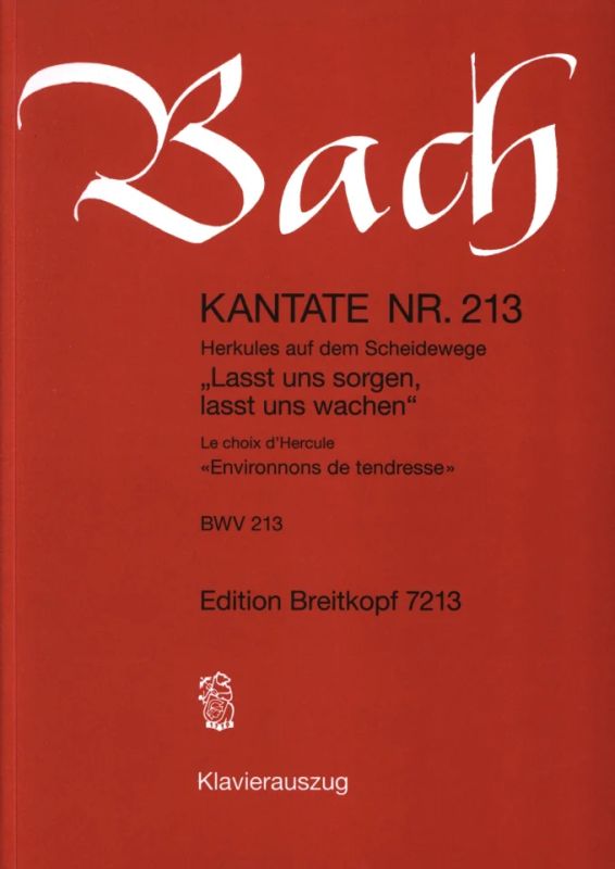 Johann Sebastian Bach - Cantata BWV 213 “Lasst uns sorgen, lasst uns wachen”