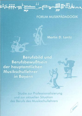 Martin D. Loritz - Berufsbild und Berufsbewußtsein der hauptamtlichen Musikschullehrer in Bayern
