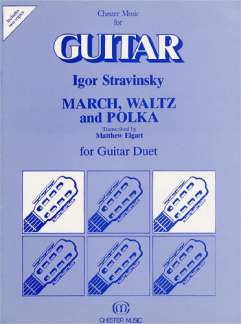 Igor Strawinsky - March, Waltz And Polka For Guitar Duet (Elgart)