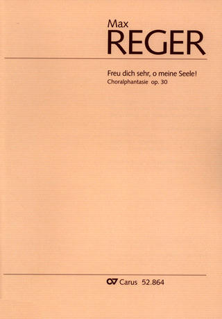Max Reger - Freu dich sehr, o meine Seele! op. 30