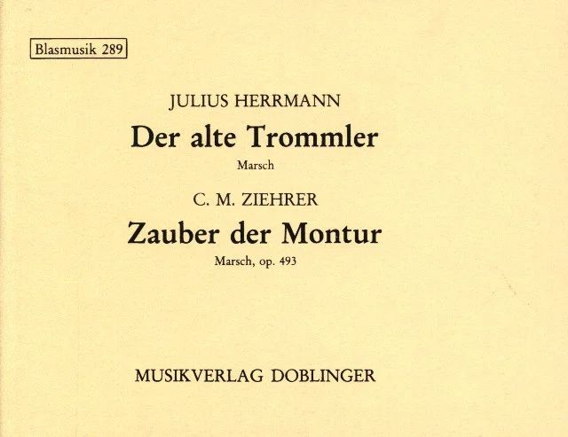 Carl Michael Ziehreret al. - Der alte Trommler / Der Zauber der Montur op. 493