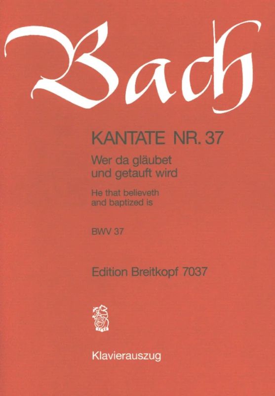 Johann Sebastian Bach - He that believeth and baptized is BWV 37