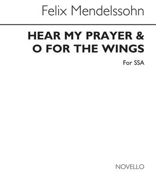 Felix Mendelssohn Bartholdy - Hear My Prayer - O For The Wings Of A Dove