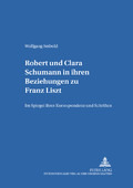 Wolfgang Seibold: Robert und Clara Schumann in ihren Beziehungen zu Franz Liszt
