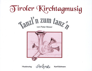 Tiroler Kirchtagmusig – Tanzl'n Zum Tanz'n