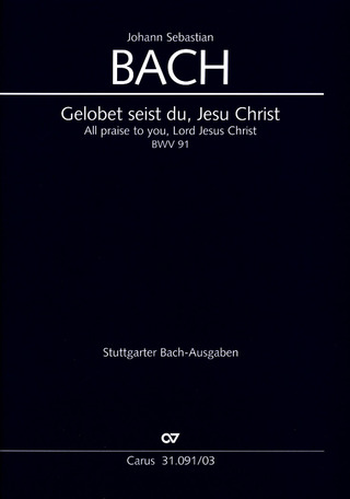 Johann Sebastian Bach: Gelobet seist du, Jesu Christ G-Dur BWV 91 (1724)