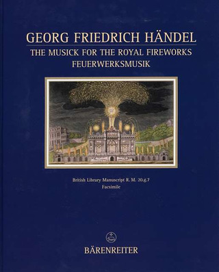 Georg Friedrich Händel: The Musick for the Royal Fireworks - Feuerwerksmusik