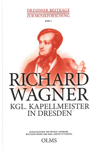 Richard Wagner – Königlicher Kapellmeister in Dresden