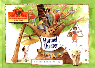Spiel und Klang. Kinderbuch 3: Murmeltheater
