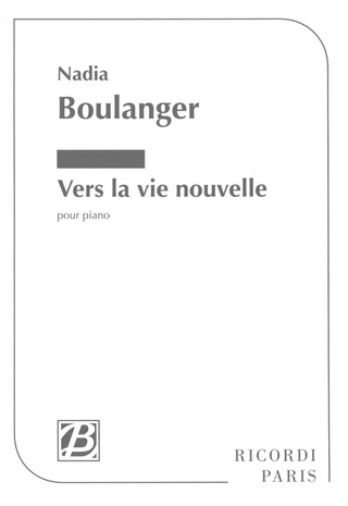 Nadia Boulanger - Vers la vie nouvelle