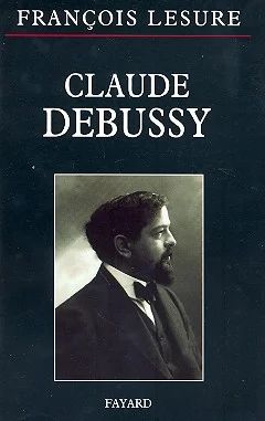 François Lesure - Claude Debussy