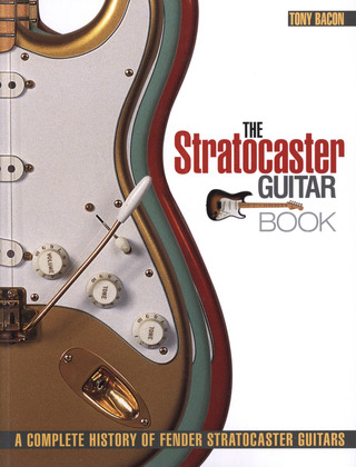Tony Bacon - The Stratocaster Guitar Book