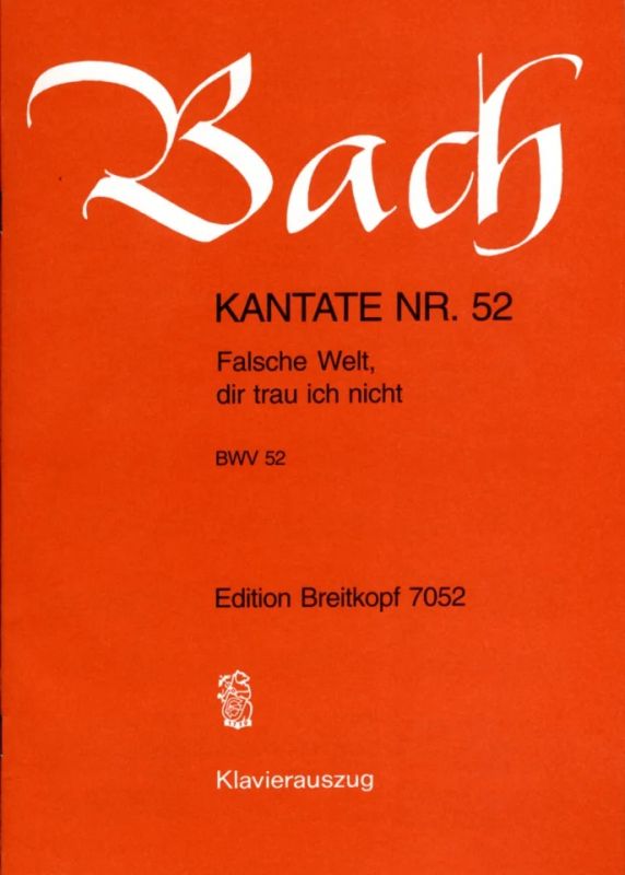 Johann Sebastian Bach - Falsche Welt, dir trau ich nicht BWV 52