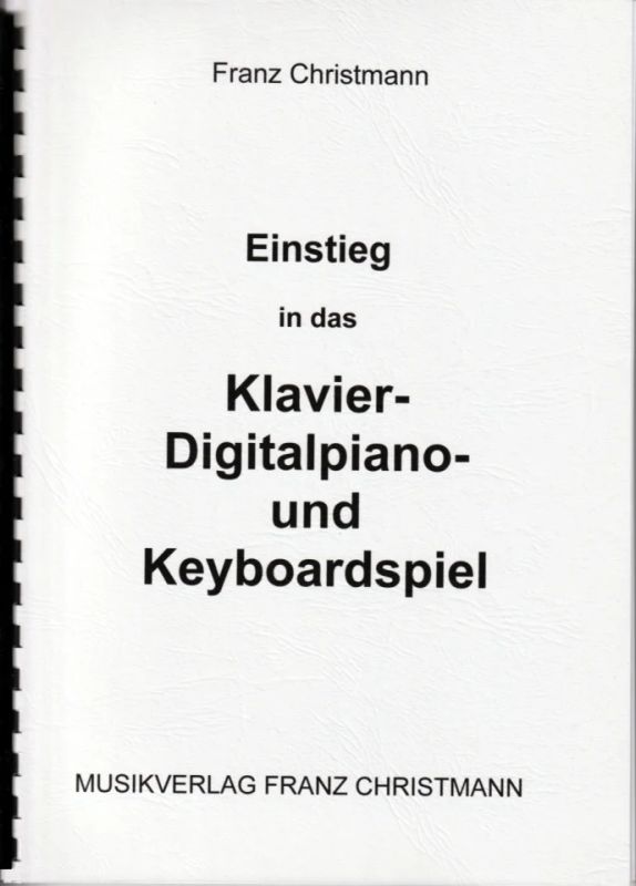 Franz Christmann - Einstieg in das Klavier- Digitalpiano- und Keyboardspiel