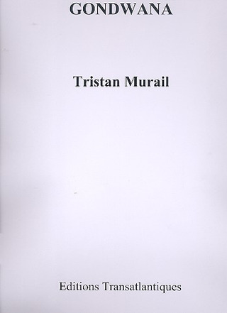 Tristan Murail - Gondwana (Score)