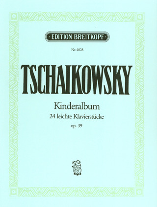 Pyotr Ilyich Tchaikovsky: Album for Children op. 39