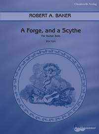 Robert A. Baker: A Forge, and a Scythe