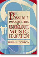 Edwin E. Gordon - Possible Impossibilities in Undergraduate Music Ed