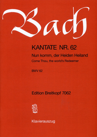 Johann Sebastian Bach: Kantate BWV 62 ‘Nun komm, der Heiden Heiland’