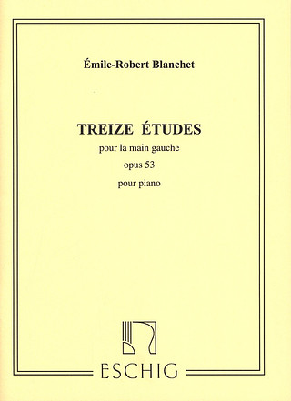 Émile-Robert Blanchet - Treize Etudes, Opus 53 - Pour Piano