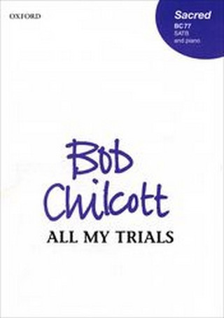 Bob Chilcott - All my trials